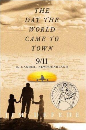 The day the world came to town 9/11 in Gander, Newfoundland