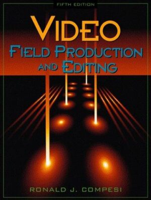 Video Field Production and Editing, Fifth Edition