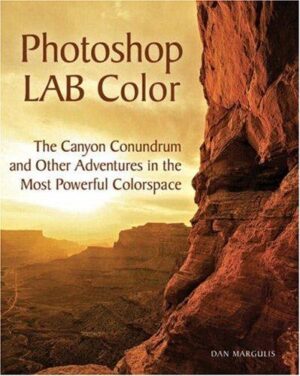 Photoshop LAB Color - The Canyon Conundrum and Other Adventures in the Most Powerfuel Colorspace