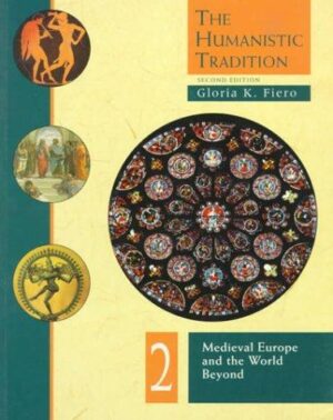 The Humanistic Tradition - Medieval Europe and the World Beyond