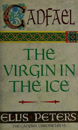 The Virgin in the Ice - The Cadfael Chronicles VI