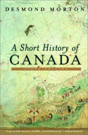 A Short History of Canada Fifth Edition