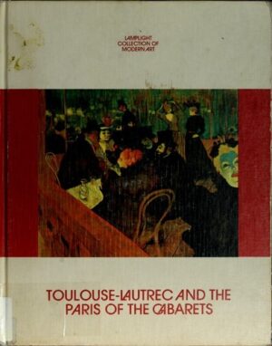 Toulouse-Lautrec and the Paris of the Cabarets
