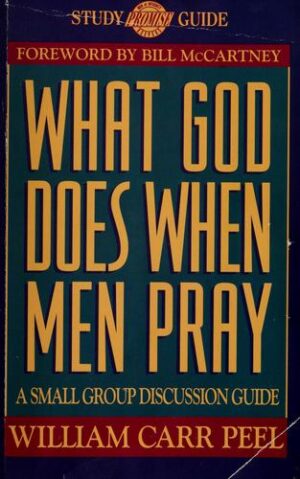 What God does when men pray - A small group discussion guide