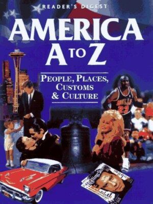 America A to Z - People, Places, Customs and Culture