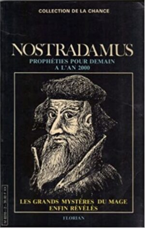 Nostradamus - Prophéties pour demain à l'an 2000 - Les grands mystères enfin révélés