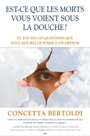 Est-ce que les morts vous voient sous la douche?  Et toutes ces questions que vous mourez de poser à un médium