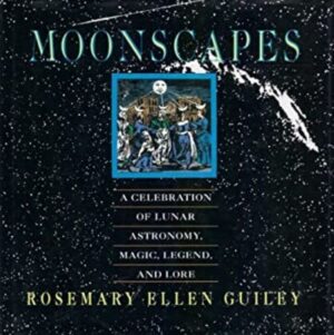 Moonscapes - A Celebration of Lunar Astronomy, Magic, Legend, and Lore