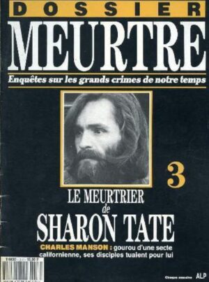 Dossier meurtre 3. Le meurtrier de Sharon Tate