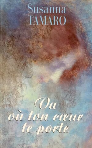 Va où ton cœur te porte