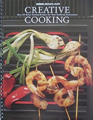 Jenn-Air Creative Cooking - Over 50 Great Tasting Recipes for Your Cooktop Accessories
