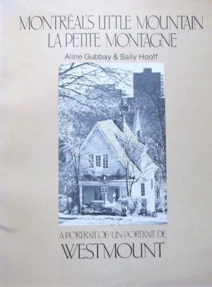 Montréal' Little Mountain / La petite montagne - A Portrait of / un portrait de Westmount