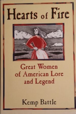Hearts of Fire - Great Women of American Lore and Legend
