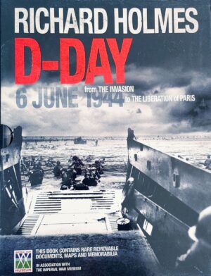 D-Day - From the Invasion to the Liberation of Paris - 6 June 1944