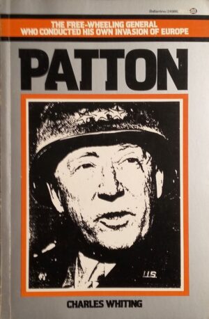 Patton - The Free-Wheeling General who conducted his own invasion of Europe