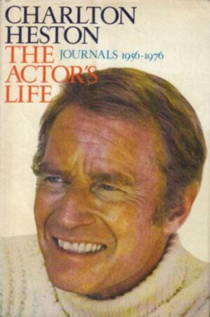 Charlton Heston - The Actors Life  Journals 1956-1976