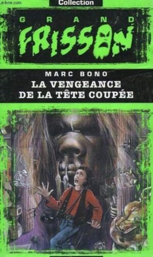 Grand Frisson 1. La vengeance de la tête coupée