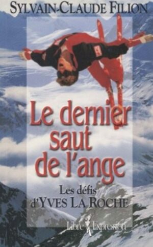 Le dernier saut de l'ange - Les défis d'Yves La Roche