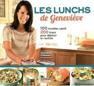 Les lunchs de Geneviève - 100 recettes santé 200 trucs pour déjouer la routine