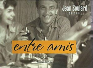 Jean Soulard cuisine entre amis
