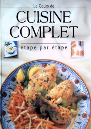 Le Cours de cuisine complet étape par étape