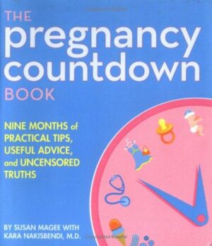 The Pregnancy Countdown Book - Nine Months of Practical Tips, Useful Advice, and Uncensored Truths