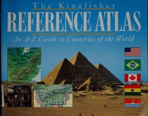The Kingfisher Reference Atlas - An A-Z Guide to Countries of the World