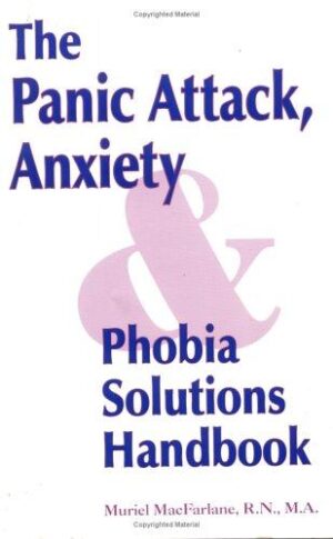 The Panic Attack, Anxiety & Phobia Solutions Handbook