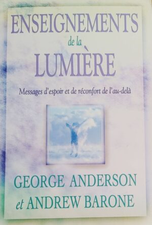 Enseignements de la Lumière - Messages d'espoir et de réconfort de l'au-delà