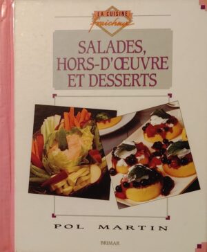 La cuisine fraîcheur - Salades, hors-d'œuvre et desserts