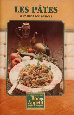 La collection mini-livres Bon Appétit Plus - Les pâtes à toutes les sauces