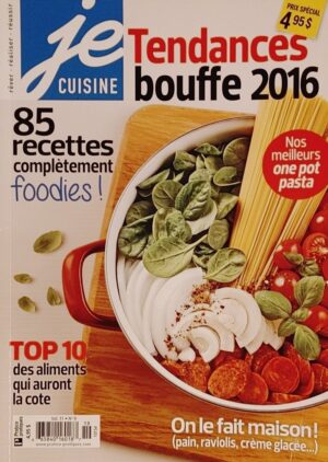 Je cuisine Vol. 11 No 9. Tendances bouffe 2016 -85 recettes complètement foodies!