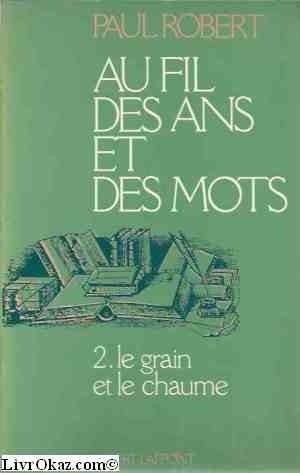Au fil des ans et des mots - Tome 2. Le grain et le chaume