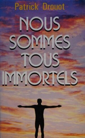 Nous sommes tous immortels