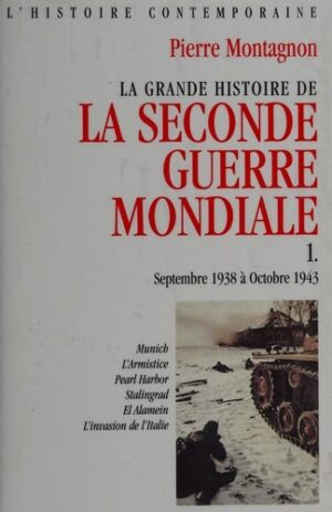 La grande histoire de la seconde guerre mondiale 1. Septembre 1938 à Octobre 1943