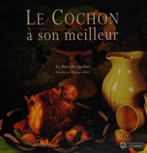 Le cochon à son meilleur - Le Porc du Québec