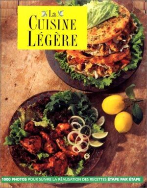 La cuisine légère - 1000 photos pour suivre la réalisation des recettes étape par étape