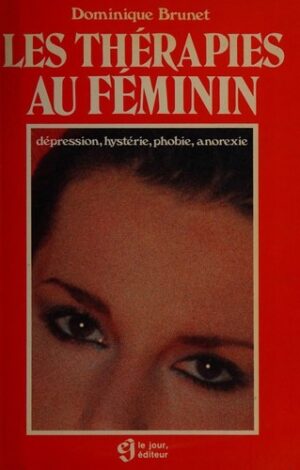 Les thérapies au féminin - Dépression, hystérie, phobie, anorexie
