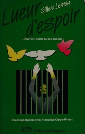 Lueur d'espoir - Comment sortir de ses prisons