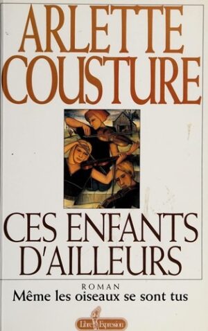 Ces enfants d'ailleurs - Tome 1. Même les oiseaux se sont tus