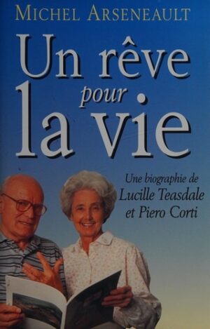 Un rêve pour la vie - Une biographie de Lucille Teasdale et Piero Corti