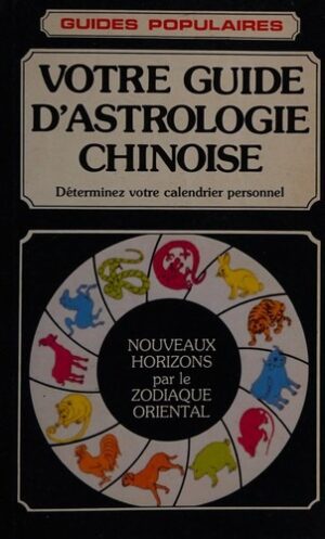 Votre guide d'astrologie chinoise - Déterminez votre calendrier personnel