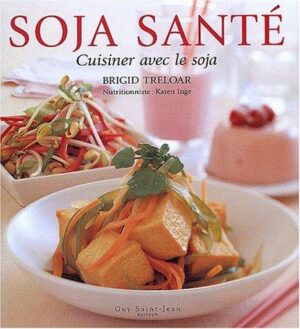 Soja santé - Cuisiner avec le soja