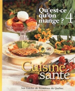 Qu'est-ce qu'on mange? Volume 4. Cuisine santé