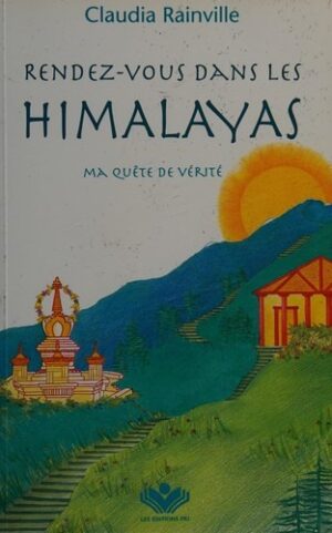 Rendez-vous dans les Himalayas - Ma quête spirituelle