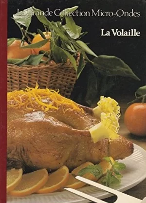 La Grande Collection Micro-Ondes Tome 2. La Volaille