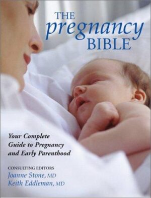 The pregnancy bible - Your Complete Guide to Pregnancy and Early Parenthood
