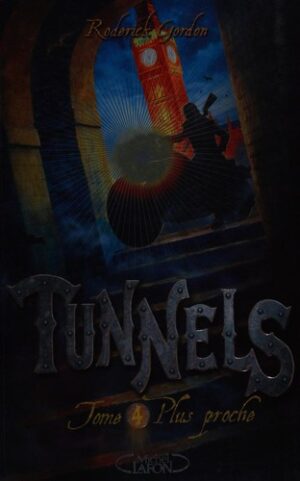 Tunnels Tome 4. Plus proche