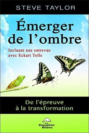 Émerger de l'ombre - De l'épreuve à la transformation - Incluant une entrevue exclusive avec Eckhart Tolle