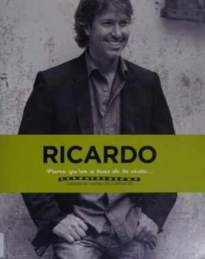 Ricardo - Parce qu'on a tous de la visite… - Cuisiner en toutes circonstances